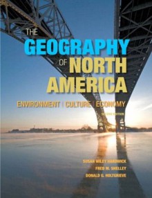 The Geography of North America: Environment, Culture, Economy (2nd Edition) - Susan W. Hardwick, Fred M. Shelley, Donald G. Holtgrieve