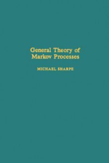 General Theory of Markov Processes - Michael Sharpe