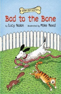 Bad to the Bone (Down Girl and Sit series) - Lucy A. Nolan, Mike Reed