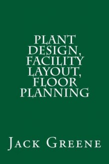 Plant Design, Facility Layout, Floor Planning - Jack Greene