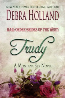 Trudy (Mail-Order Brides of the West #1) - Debra Holland