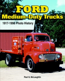 Ford Medium-Duty Trucks 1917-1998 - Paul McLaughlin