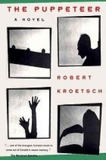 The Puppeteer - Robert Kroetsch