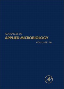 Advances in Applied Microbiology, Volume 76 - Allen I. Laskin, Geoffrey M. Gadd