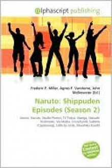 Naruto: Shippuden Episodes (Season 2) - Agnes F. Vandome, John McBrewster, Sam B Miller II