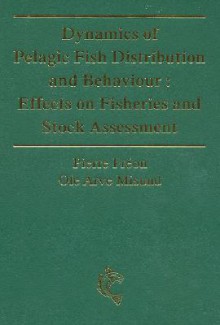 Dynamics Of Pelagic Fish Distribution And Behaviour: Effects On Fisheries And Stock Assessment - Pierre Freon, Ole Arve Misund