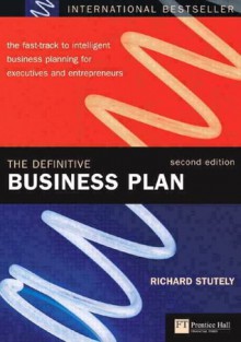 The Definitive Business Plan: The fast-track to intelligent business planning for executives and entrepreneurs - Richard Stutely, Stutely Richard