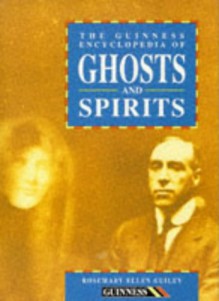 The Guinness Encyclopedia Of Ghosts And Spirits - Rosemary Ellen Guiley