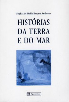 Histórias da Terra e do Mar - Sophia de Mello Breyner Andresen