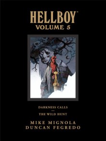 Hellboy Library Edition, Volume 5: Darkness Calls and The Wild Hunt - Mike Mignola, Duncan Fegredo