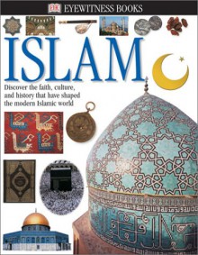 Eyewitness: Islam (Eyewitness Books) - Philip Wilkinson