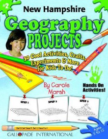 New Hampshire Geography Projects: 30 Cool, Activities, Crafts, Experiments & More For Kids To Do To Learn About Your State (New Hampshire Experience) - Carole Marsh