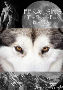 Feral Sins (Phoenix Pack #1) - Suzanne Wright