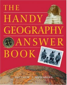 The Handy Geography Answer Book - Matthew T. Rosenberg