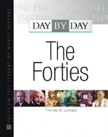 Day by Day: The Forties - Thomas M. Leonard