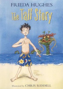 The Tall Story - Frieda Hughes, Chris Riddell