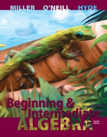 Beginning and Intermediate Algebra - Julie Miller, Molly O'Neill, Nancy Hyde