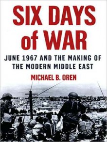 Six Days of War: June 1967 and the Making of the Modern Middle East (MP3 Book) - Michael B. Oren, Robert Whitfield