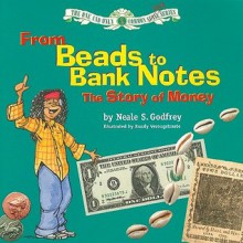 From Beads to Bank Notes: The Story of Money - Neale S. Godfrey