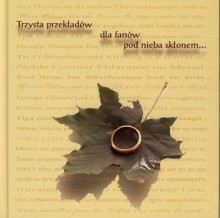 Trzysta przekładów dla fanów pod nieba skłonem: Ring Rhyme J.R.R. Tolkiena w językach żywych, martwych i zmyślonych - Tadeusz Andrzej Olszański