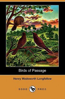 Birds of Passage (Dodo Press) - Henry Wadsworth Longfellow