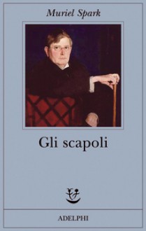 Gli scapoli - Muriel Spark, Claudia Valeria Letizia