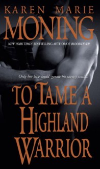 To Tame a Highland Warrior - Karen Marie Moning