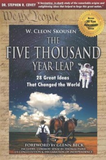 The Five Thousand Year Leap: 28 Great Ideas That Changed the World (Revised 30 Year Anniversary Edition) - W. Cleon Skousen, Glenn Beck