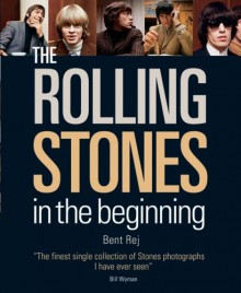 The Rolling Stones: In the Beginning - Bent Rej, Bill Wyman