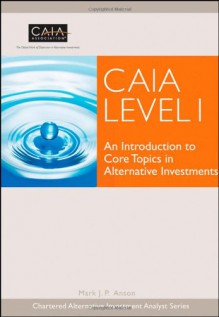 Caia Level I - Mark J.P. Anson, Donald R. Chambers, Keith H. Black, Hossein Kazemi