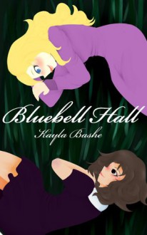 Bluebell Hall - Kayla Bashe