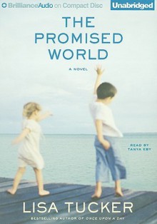 The Promised World - Lisa Tucker, Tanya Eby