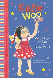 Red, White, and Blue and Katie Woo! - Fran Manushkin