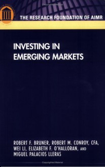 Investing In Emerging Markets - Robert F. Bruner, Wei Li