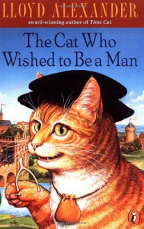 The Cat Who Wished to Be a Man (Anytime Book) - Lloyd Alexander