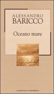 Oceano mare - Alessandro Baricco