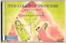 The Lollipop Princess - Eleanor Estes