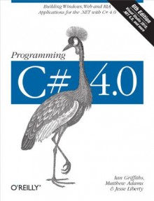 Programming C# 4.0 (Animal Guide) - Jesse Liberty, Ian Griffiths, Matthew Adams