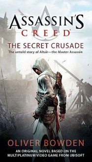 Assassin's Creed: The Secret Crusade (Assassin's Creed #3) - Oliver Bowden