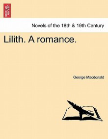 Lilith. A Romance - George MacDonald