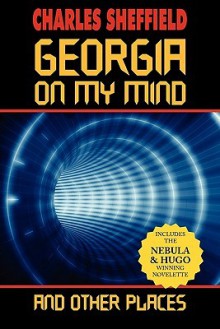 Georgia on My Mind and Other Places - Charles Sheffield