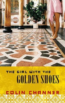 The Girl With The Golden Shoes - Colin Channer