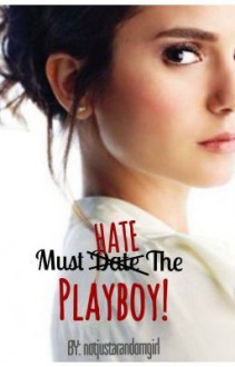 Must Hate The PLAYBOY! - Imma Delos Santos (notjustarandomgirl)