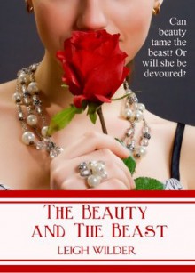 The Beauty and the Beast - Leigh Wilder