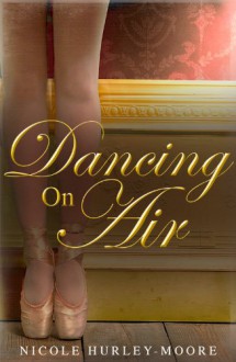 Dancing On Air - Nicole Hurley-Moore