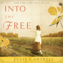 Into the Free (Audio) - Julie Cantrell, Luci Christian Bell