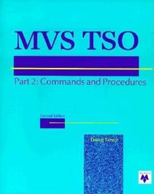 MVS TSO: Concepts, Commands, SPF, CLIST - Doug Lowe, Steve Ehlers