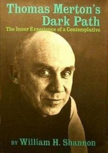 Thomas Merton's Dark Path: The Inner Experience of a Contemplative - William H. Shannon