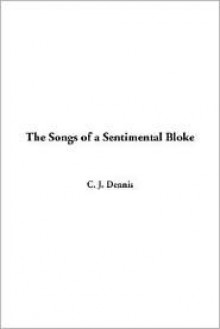 The Songs of a Sentimental Bloke - C.J. Dennis