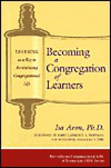 Becoming a Congregation of Learners: Learning as a Key to Revitalizing Congregational Life - Isa Aron